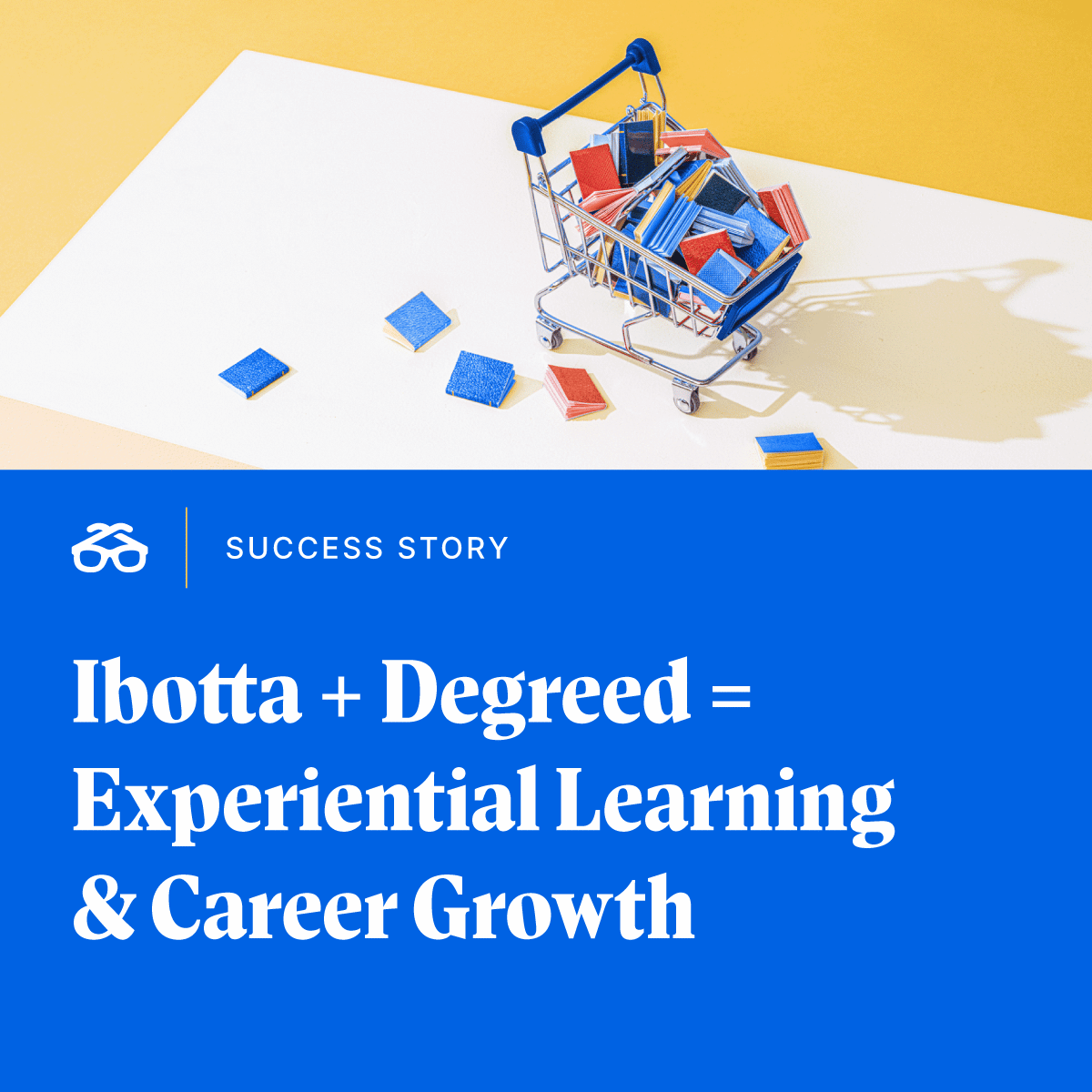 Ibotta + Degreed = Experiential Learning & Career Growth