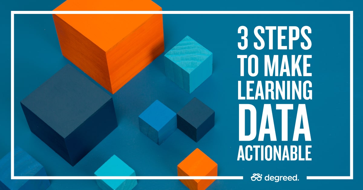 3 Steps to Making Learning Data Actionable | Degreed Blog