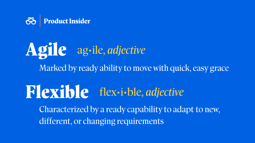 Agile and Flexible