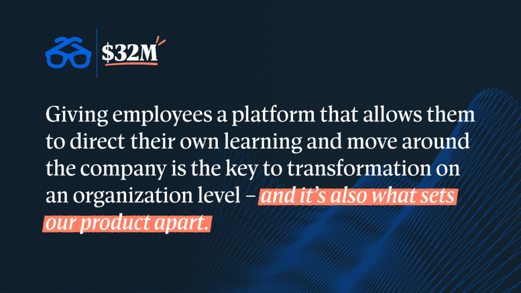 Giving employees a platform that allows them to direct their own learning and move around the company is the key to transformation on an organizational level.