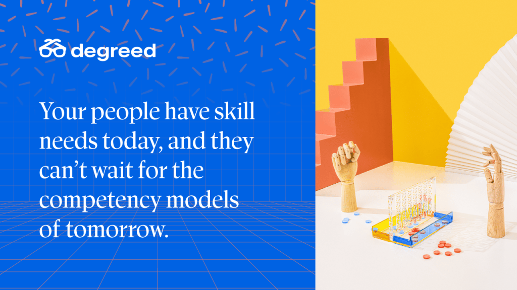 Your people have skill needs today, and they can't wait for the competency models of tomorrow. That's when organizational agility comes in. 