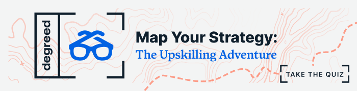 Map Your Strategy: The Upskilling Adventure. Take the quiz.