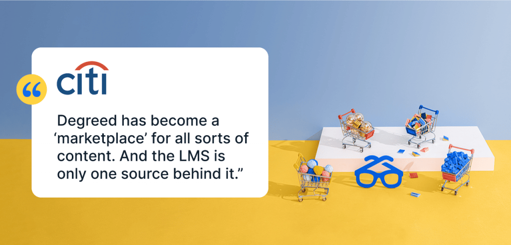 Citi LXP: "Degreed has become a 'marketplace' for all sorts of content. And the LMS is only one source behind it."