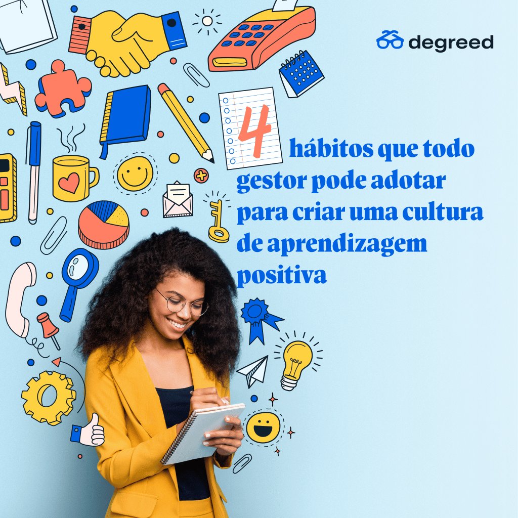 H Bitos Que Todo Gestor Pode Adotar Para Criar Uma Cultura De Aprendizagem Positiva Degreed Blog