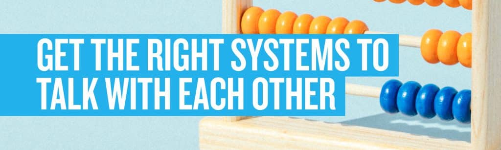 Get the right systems to talk with each other