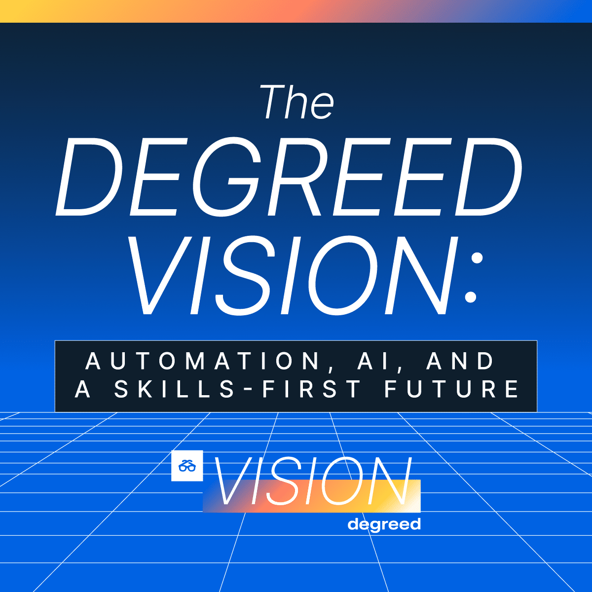 The Degreed Vision Automation Ai And A Skills First Future Degreed