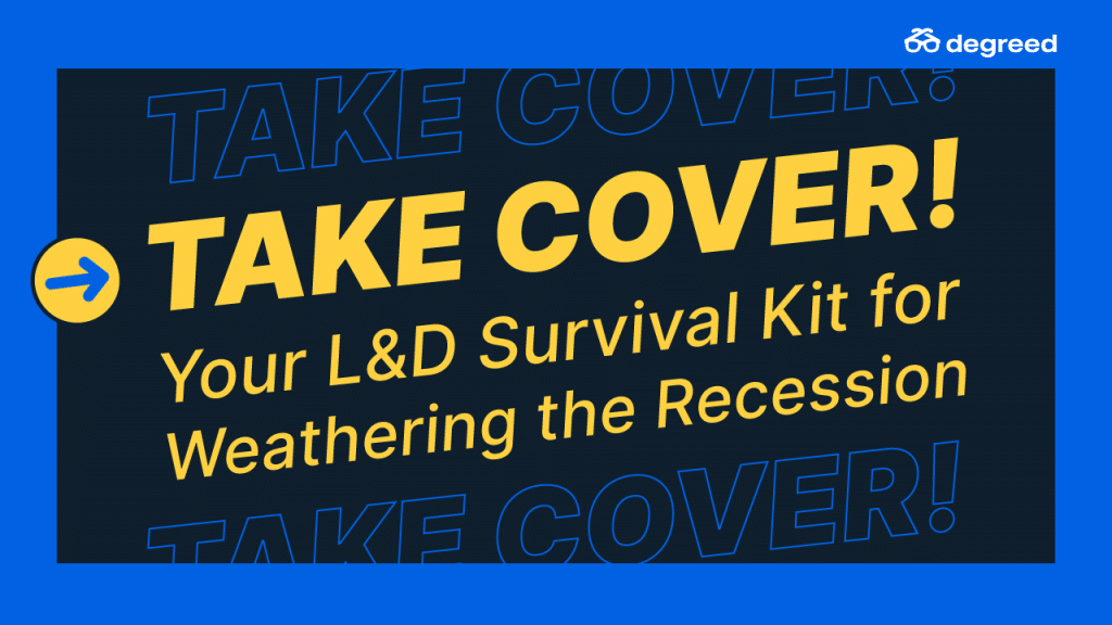 Take Cover! Your L&D Survival Kit for Weather the Recession.
